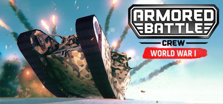 Armored Battle Crew [World War 1] - Tank Warfare and Crew Management Simulator cover