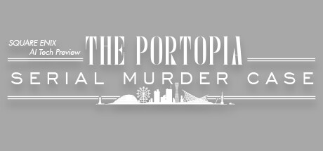 SQUARE ENIX AI Tech Preview: THE PORTOPIA SERIAL MURDER CASE cover