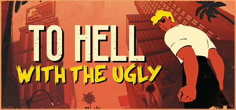 To Hell With The Ugly cover